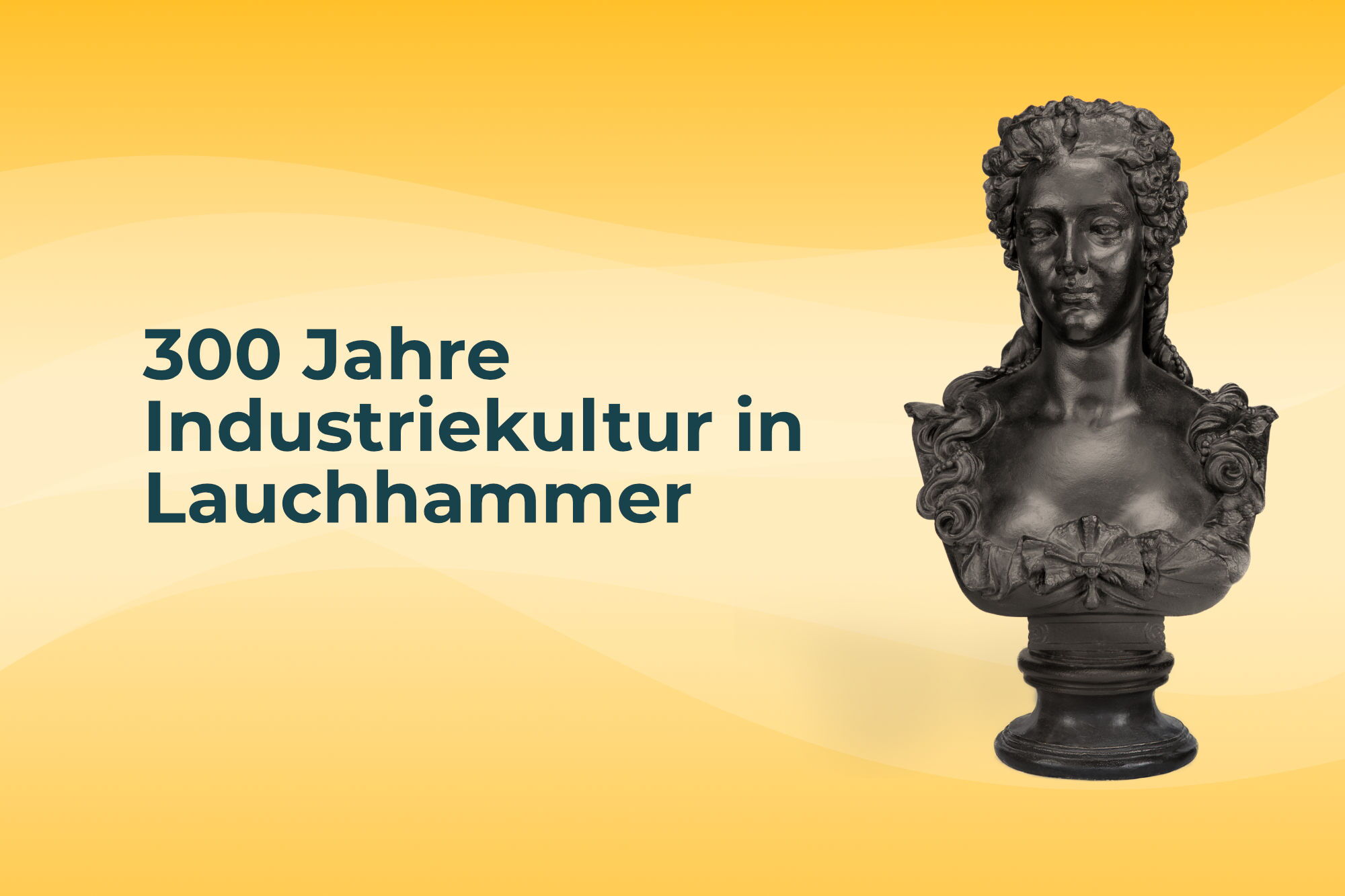 Aufmachergrafik der eisernen Büste von "Freifrau von Löwendal" gegossen in Lauchhammer mit Text "300 Jahre Industriekultur in Lauchhammer"
